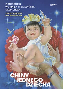 Chiny jednego dziecka - Nadia Urban, Piotr Sochoń, Weronika Truszczyńska