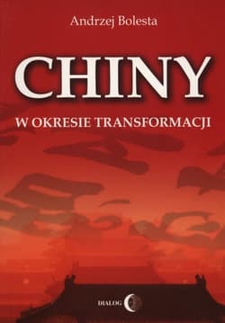 Chiny w okresie transformacji - Andrzej Bolesta