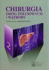 Chirurgia dróg żółciowych i wątroby T. 2 - Marek Krawczyk