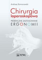 Chirurgia laparoskopowa. Praktyczne zastosowanie.. - Andrzej Komorowski