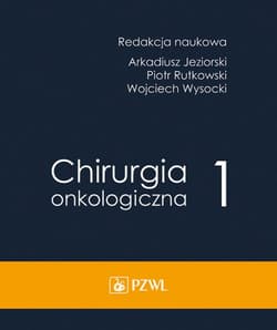 Chirurgia onkologiczna T.1 - Arkadiusz Jeziorski, Piotr Rutkowski, Wojciech Wy