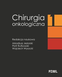 Chirurgia onkologiczna T.1 - Arkadiusz Jeziorski, Piotr Rutkowski, Wojciech Wy