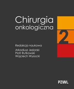 Chirurgia onkologiczna. Tom 2 - Arkadiusz Jeziorski, Piotr Rutkowski,  Wysocki Wojciech