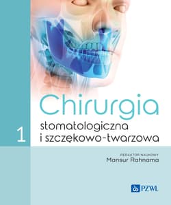 Chirurgia stomatologiczna i szczękowo-twarzowa T.1 - Rahnama Mansur