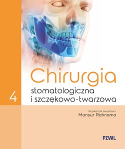 Chirurgia stomatologiczna i szczękowo-twarzowa. Tom 4 - Rahnama Mansur