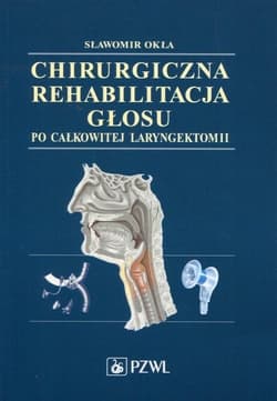 Chirurgiczna rehabilitacja głosu... - Okła Sławomir