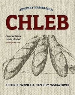 Chleb. Techniki wypieku, przepisy, wskazówki