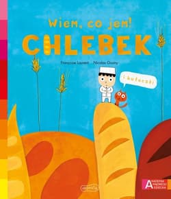 Chlebek Akademia mądrego dziecka Wiem, co jem! - Françoise Laurent
