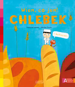 Chlebek Akademia mądrego dziecka Wiem, co jem! - Françoise Laurent