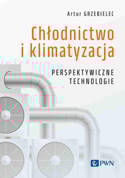 Chłodnictwo i klimatyzacja. Perspektywiczne technologie - Andrzej Grzebielec