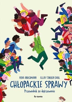 Chłopackie sprawy Przewodnik po dojrzewaniu - Brochmann Nina, Dahl Ellen Stokken