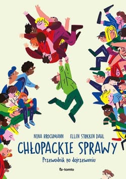 Chłopackie sprawy Przewodnik po dojrzewaniu - Brochmann Nina, Dahl Ellen Stokken