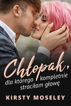 Chłopak dla którego kompletnie straciłam głowę