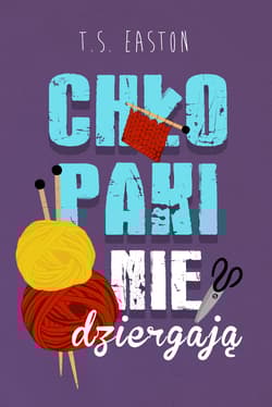 Chłopaki nie dziergają - T.S. Easton