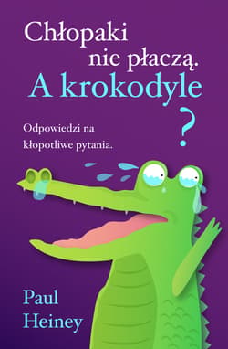 Chłopaki nie płaczą. A krokodyle? - ebook - Paul Heiney