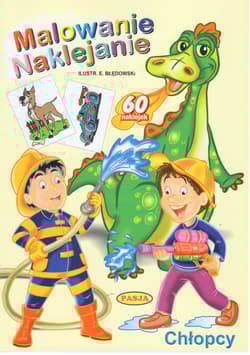 Chłopcy. Malowanie naklejanie - Ernest Błędowski