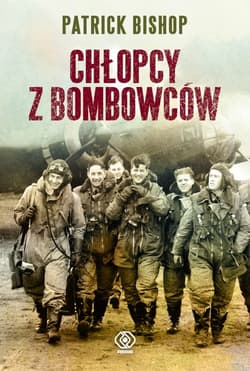Chłopcy z bombowców. Odpowiedź na atak 1940-1945 - Patrick Bishop