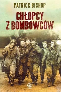 Chłopcy z bombowców. Odpowiedź na atak 1940-1945 - Patrick Bishop