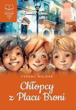 Chłopcy z Placu Broni Lektura bez opracowania - Ferenc Molnár