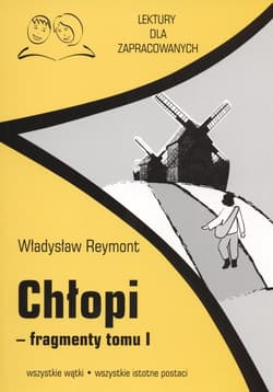 Chłopi fragmenty Tom 1 Lektury dla zapracowacych wszystkie watki wszystkie istotne postacie - Reymont Stanisław Władysław