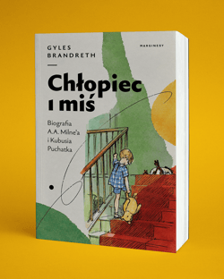 Galeria - zdjęcie nr. 2 - Chłopiec i miś. Biografia A.A. Milne'a i Kubusia Puchatka