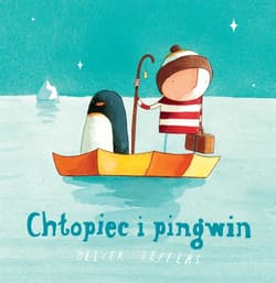 Chłopiec i pingwin - Jeffers Oliver