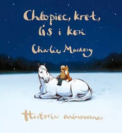 Chłopiec, kret, lis i koń Historia animowana - Charlie Mackesy