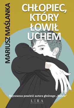 Chłopiec, który łowił uchem - Mariusz Maślanka