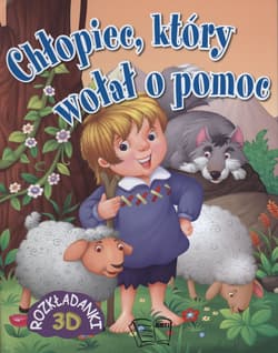Chłopiec który wołał o pomoc Rozkładanki 3D - Opracowanie Zbiorowe
