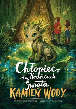 Chłopiec na Krańcach Świata. Kamień Wody - Mateusz Marczewski, Grzegorz Wacławek