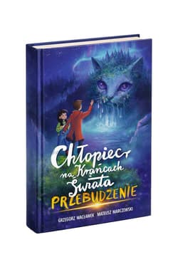 Chłopiec na Krańcach Świata. Przebudzenie - Grzegorz Wacławek, Mateusz Marczewsk