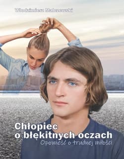 Chłopiec o błękitnych oczach Opowieść o trudnej miłości - Włodzimierz Malczewski