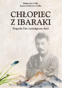 Chłopiec z Ibaraki Noguchi Ujo i nostalgiczne doyo - Gałka Małgorzata, Jodziewicz-Gałka Joanna