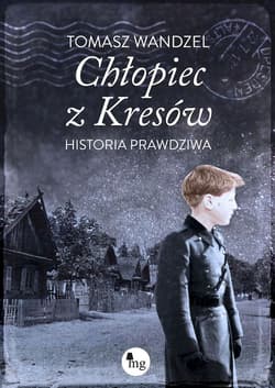 Chłopiec z Kresów Historia prawdziwa - Tomasz Wandzel