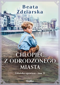 Chłopiec z odrodzonego miasta. Gdańska opowieść, Tom 2