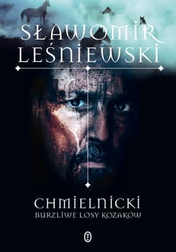 Chmielnicki. Burzliwe losy Kozaków - Sławomir Leśniewski