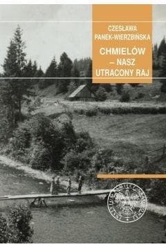 Chmielów nasz utacony raj - Czesława Panek-Wierzbińska