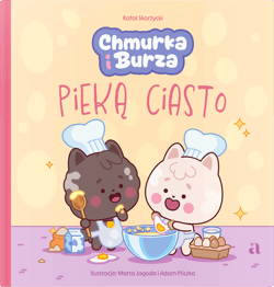 Chmurka i Burza pieką ciasto - Rafał Skarżycki