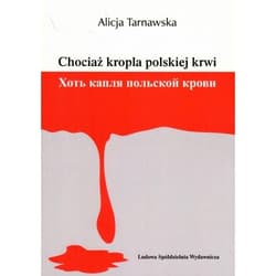 Chociaż kropla polskiej krwi - Alicja Tarnawska
