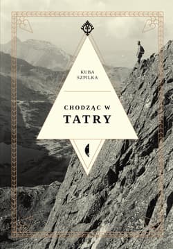 Chodząc w Tatry wyd. 2 - Kuba Szpilka