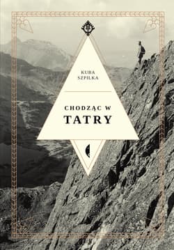 Chodząc w Tatry wyd. 2 - Kuba Szpilka
