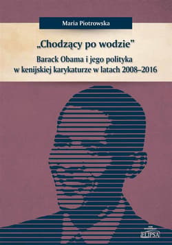 Chodzący po wodzie Barack Obama w kenijskiej karykaturze w latach 2008-2016 - Maria Piotrowska
