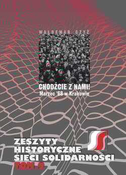 Chodźcie z nami! Marzec ’68 w Krakowie - Waldemar Czyż