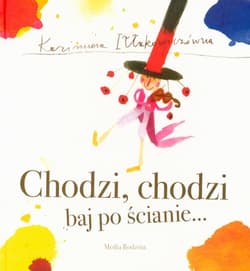 Chodzi, chodzi baj po ścianie - Kazimiera Iłłakowiczówna