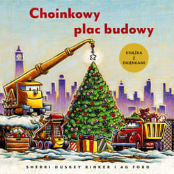 Choinkowy plac budowy. Książka z okienkami - Sherri Duskey Rinker