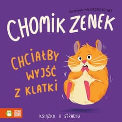 Chomik Zenek chciałby wyjść z klatki Książka o strachu - Opracowanie Zbiorowe
