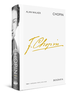 Chopin. Biografia. Tom 1: Warszawa–Paryż, 1810–1838 - Alan Walker
