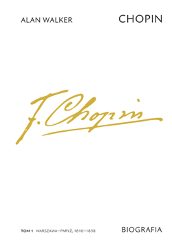 Chopin. Biografia. Tom 1: Warszawa–Paryż, 1810–1838 - ebook - Alan Walker