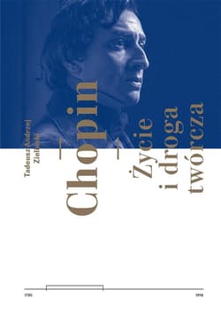 Chopin Życie i droga twórcza - Zieliński Tadeusz