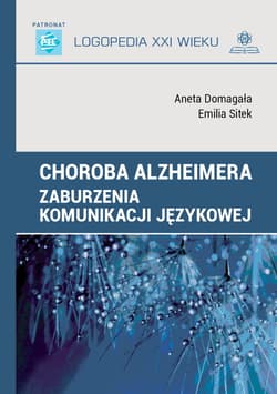 Choroba Alzheimera. Zaburzenia komunikacji językowej - Emilia Sitek